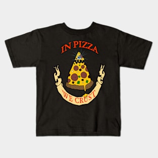 In Pizza We Crust Kids T-Shirt